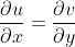 \frac{\partial u}{\partial x} = \frac{\partial v}{\partial y}